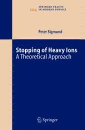 book Stopping of Heavy Ions: A Theoretical Approach