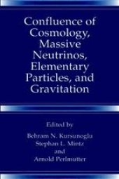 book Confluence of Cosmology, Massive Neutrinos, Elementary Particles, and Gravitation