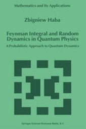 book Feynman Integral and Random Dynamics in Quantum Physics: A Probabilistic Approach to Quantum Dynamics