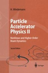 book Particle Accelerator Physics II: Nonlinear and Higher-Order Beam Dynamics