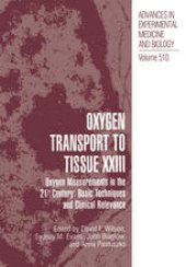 book Oxygen Transport To Tissue XXIII: Oxygen Measurements in the 21st Century: Basic Techniques and Clinical Relevance