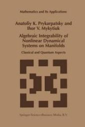 book Algebraic Integrability of Nonlinear Dynamical Systems on Manifolds: Classical and Quantum Aspects