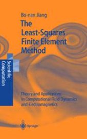 book The Least-Squares Finite Element Method: Theory and Applications in Computational Fluid Dynamics and Electromagnetics