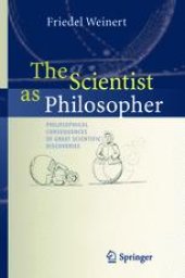 book The Scientist as Philosopher: Philosophical Consequences of Great Scientific Discoveries