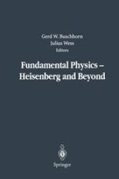 book Fundamental Physics — Heisenberg and Beyond: Werner Heisenberg Centennial Symposium “Developments in Modern Physics”