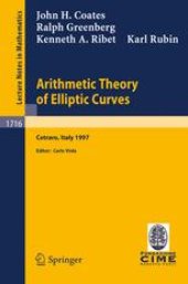 book Arithmetic Theory of Elliptic Curves: Lectures given at the 3rd Session of the Centro Internazionale Matematico Estivo (C.I.M.E.) held in Cetraro, Italy, July 12–19, 1997