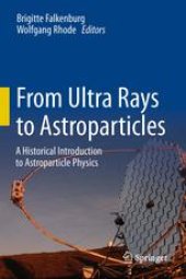 book From Ultra Rays to Astroparticles: A Historical Introduction to Astroparticle Physics