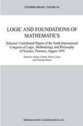 book Logic and Foundations of Mathematics: Selected Contributed Papers of the Tenth International Congress of Logic, Methodology and Philosophy of Science, Florence, August 1995