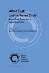 book Alfred Tarski and the Vienna Circle: Austro-Polish Connections in Logical Empiricism