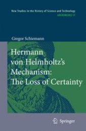 book Hermann von Helmholtz's Mechanism: The Loss of Certainty: A Study on the Transition from Classical to Modern Philosophy of Nature