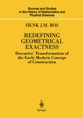 book Redefining Geometrical Exactness: Descartes’ Transformation of the Early Modern Concept of Construction