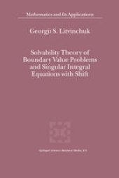 book Solvability Theory of Boundary Value Problems and Singular Integral Equations with Shift