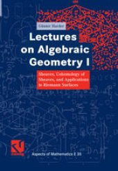 book Lectures on Algebraic Geometry I: Sheaves, Cohomology of Sheaves, and Applications to Riemann Surfaces