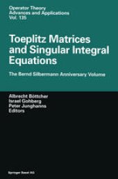 book Toeplitz Matrices and Singular Integral Equations: The Bernd Silbermann Anniversary Volume