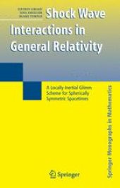 book Shock Wave Interactions in General Relativity: A Locally Inertial Glimm Scheme for Spherically Symmetric Spacetimes