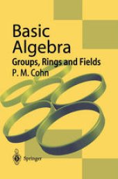 book Basic Algebra: Groups, Rings and Fields