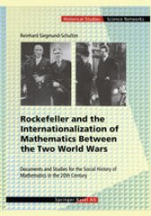 book Rockefeller and the Internationalization of Mathematics Between the Two World Wars: Document and Studies for the Social History of Mathematics in the 20th Century