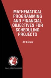 book Mathematical Programming and Financial Objectives for Scheduling Projects