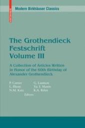 book The Grothendieck Festschrift: A Collection of Articles Written in Honor of the 60th Birthday of Alexander Grothendieck