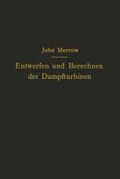 book Entwerfen und Berechnen der Dampfturbinen: mit besonderer Berücksichtigung der Überdruckturbine einschließlich der Berechnung von Oberflächenkondensatoren und Schiffsschrauben