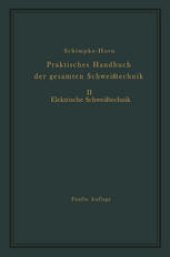 book Praktisches Handbuch der gesamten Schweißtechnik: Zweiter Band Elektrische Schweißtechnik