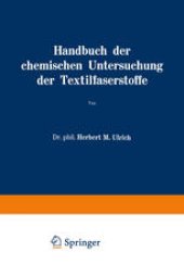 book Handbuch der chemischen Untersuchung der Textilfaserstoffe: Dritter Band Untersuchung der Faserfremdkörper, der chemisch veränderten Faserstoffe und der damit verbundenen Veredlungseffekte I