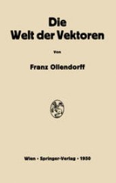 book Die Welt der Vektoren: Einführung in Theorie und Anwendung der Vektoren, Tensoren und Operatoren