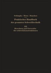 book Praktisches Handbuch der gesamten Schweißtechnik: Dritter Band. Berechnen und Entwerfen der Schweißkonstruktionen