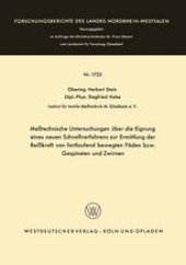 book Meßtechnische Untersuchungen über die Eignung eines neuen Schnellverfahrens zur Ermittlung der Reißkraft von fortlaufend bewegten Fäden bzw. Gespinsten und Zwirnen