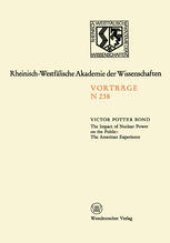 book The Impact of Nuclear Power on the Public: The American Experience: Sonder-Vortragsveranstaltung der Klasse für Natur-, Ingenieur- und Wirtschaftswissenschaften in der Kernforschungsanlage Jülich am 24. Januar 1973