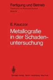 book Metallographie in der Schadenuntersuchung: Klärung der Ursachen von Bauteilschäden, Maßnahmen zu deren Vermeidung