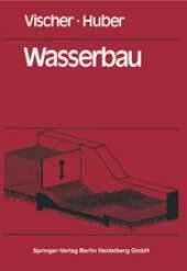 book Wasserbau: Hydrologische Grundlagen, Elemente des Wasserbaues Nutz- und Schutzwasserbauten