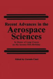 book Recent Advances in the Aerospace Sciences: In Honor of Luigi Crocco on His Seventy-fifth Birthday