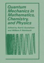 book Quantum Mechanics in Mathematics, Chemistry, and Physics