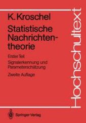 book Statistische Nachrichtentheorie: Erster Teil Signalerkennung und Parameterschätzung