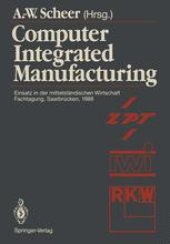 book Computer Integrated Manufacturing: Einsatz in der mittelständischen Wirtschaft Fachtagung, Saarbrücken, 24.–25. Februar 1988