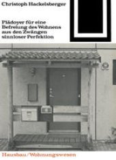 book Plädoyer für eine Befreiung des Wohnens aus den Zwängen sinnloser Perfektion