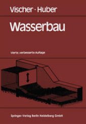 book Wasserbau: Hydrologische Grundlagen Elemente des Wasserbaues Nutz- und Schutzbauten an Binnengewässern