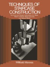 book Techniques of Staircase Construction: Technical and Design Instructions for Stairs Made of Wood, Steel, Conrete, and Natural Stone