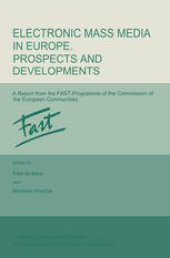 book Electronic Mass Media in Europe. Prospects and Developments: A Report from the FAST Programme of the Commission of the European Communities