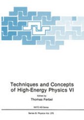 book Techniques and Concepts of High-Energy Physics VI