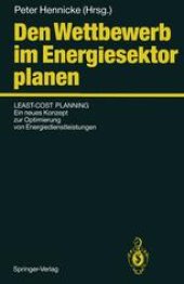 book Den Wettbewerb im Energiesektor planen: Least-Cost Planning: Ein neues Konzept zur Optimierung von Energiedienstleistungen