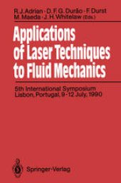 book Applications of Laser Techniques to Fluid Mechanics: 5th International Symposium Lisbon, Portugal, 9-12 July, 1990