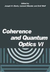 book Coherence and Quantum Optics VI: Proceedings of the Sixth Rochester Conference on Coherence and Quantum Optics held at the University of Rochester, June 26–28, 1989
