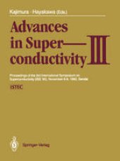 book Advances in Superconductivity III: Proceedings of the 3rd International Symposium on Superconductivity (ISS ’90), November 6–9, 1990, Sendai