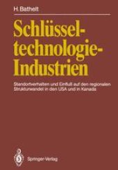 book Schlüsseltechnologie-Industrien: Standortverhalten und Einfluß auf den regionalen Strukturwandel in den USA und in Kanada