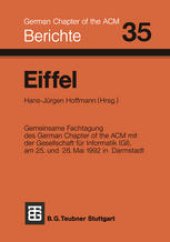 book Eiffel: Fachtagung des German Chapter of the ACM e.V. in Zusammenarbeit mit der Gesellschaft für Informatik e.V., FA 2.1, am 25. und 26. Mai 1992 in Darmstadt