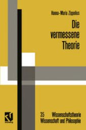 book Die vermessene Theorie: Eine kritische Auseinandersetzung mit der Instinkttheorie von Konrad Lorenz und verhaltenskundlicher Forschungspraxis