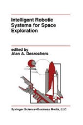 book Intelligent Robotic Systems for Space Exploration