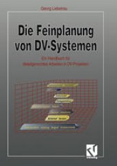 book Die Feinplanung von DV-Systemen: Ein Handbuch für detailgerechtes Arbeiten in DV-Projekten